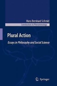 Plural Action: Essays in Philosophy and Social Science - Hans Bernhard Schmid - cover