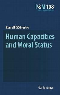 Human Capacities and Moral Status - Russell DiSilvestro - cover