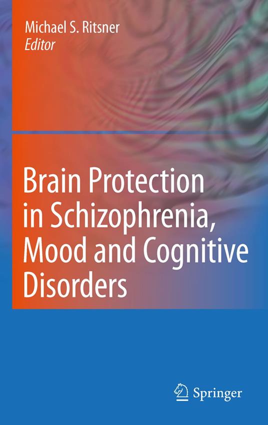 Brain Protection in Schizophrenia, Mood and Cognitive Disorders
