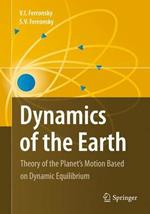 Dynamics of the Earth: Theory of the Planet's Motion Based on Dynamic Equilibrium