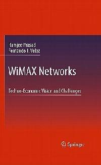 WiMAX Networks: Techno-Economic Vision and Challenges - Ramjee Prasad,Fernando J. Velez - cover