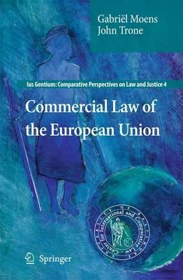 Commercial Law of the European Union - Gabriël Moens,John Trone - cover
