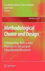 Methodological Choice and Design: Scholarship, Policy and Practice in Social and Educational Research