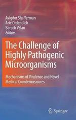 The Challenge of Highly Pathogenic Microorganisms: Mechanisms of Virulence and Novel Medical Countermeasures