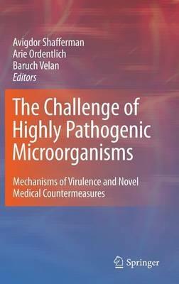 The Challenge of Highly Pathogenic Microorganisms: Mechanisms of Virulence and Novel Medical Countermeasures - cover