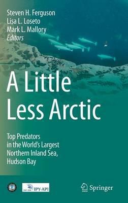 A Little Less Arctic: Top Predators in the World's Largest Northern Inland Sea, Hudson Bay - cover