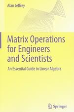 Matrix Operations for Engineers and Scientists: An Essential Guide in Linear Algebra