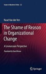The Shame of Reason in Organizational Change: A Levinassian Perspective