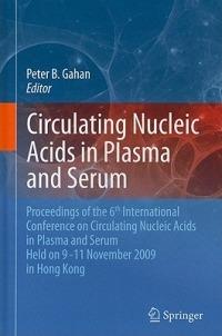 Circulating Nucleic Acids in Plasma and Serum: Proceedings of the 6th international conference on circulating nucleic acids in plasma and serum held on 9-11 November  2009 in Hong Kong. - cover
