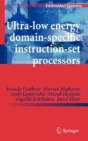 Ultra-Low Energy Domain-Specific Instruction-Set Processors - Francky Catthoor,Praveen Raghavan,Andy Lambrechts - cover