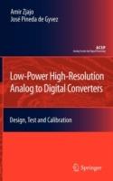 Low-Power High-Resolution Analog to Digital Converters: Design, Test and Calibration - Amir Zjajo,José Pineda de Gyvez - cover