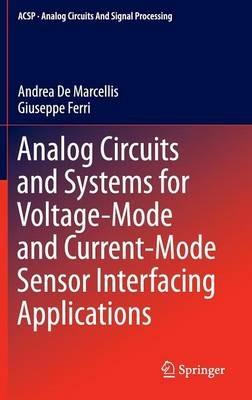 Analog Circuits and Systems for Voltage-Mode and Current-Mode Sensor Interfacing Applications - Andrea De Marcellis,Giuseppe Ferri - cover