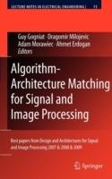 Algorithm-Architecture Matching for Signal and Image Processing: Best papers from Design and Architectures for Signal and Image Processing 2007 & 2008 & 2009