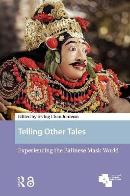 Telling Other Tales: Experiencing the Balinese Mask World - cover