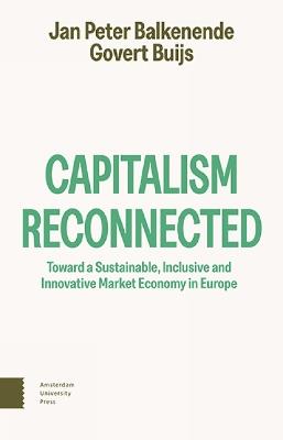 Capitalism Reconnected: Toward a Sustainable, Inclusive and Innovative Market Economy in Europe - Jan Peter Balkenende,Govert Buijs - cover