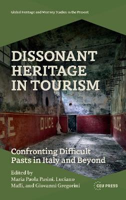 Dissonant Heritage in Tourism: Confronting Difficult Pasts in Italy and Beyond - cover
