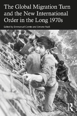 The Global Migration Turn and the New International Order in the Long 1970s - cover