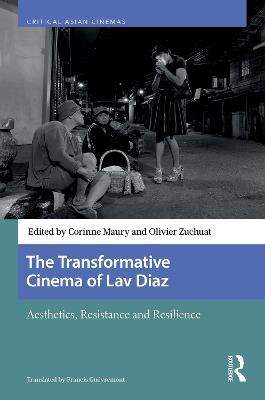 The Transformative Cinema of Lav Diaz: Aesthetics, Resistance and Resilience - cover