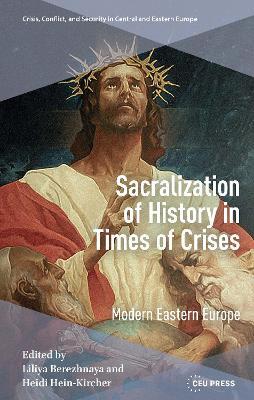 Sacralization of History in Times of Crises: Modern Eastern Europe - cover