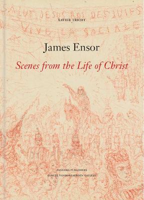 James Ensor: Scenes from the Life of Christ - Xavier Tricot - cover