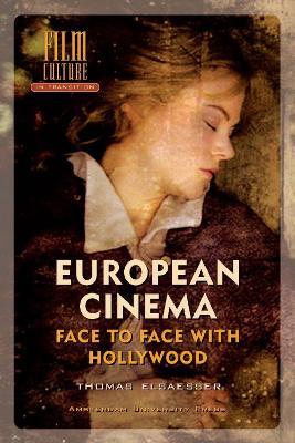 European Cinema: Face to Face with Hollywood - Thomas Elsaesser - cover