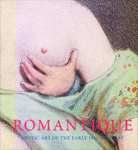 Romantique. Erotic art of the early 19th century. Ediz. italiana e inglese - copertina