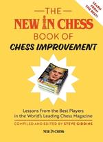 The New in Chess Book of Chess Improvement: Lessons from the Best Players in the World's Leading Chess Magazine