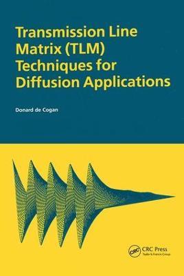 Transmission Line Matrix (TLM) Techniques for Diffusion Applications - Donard deCogan - cover