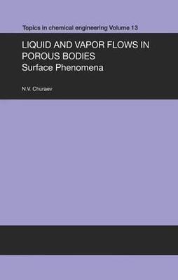 Liquid and Vapour Flows in Porous Bodies: Surface Phenomena - N.V. Churaev - cover