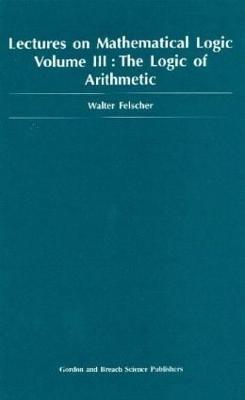 Logic of Arithmetic - Walter Felscher - cover