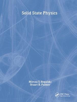 Solid State Physics - Mircea S. Rogalski,Stuart B. Palmer - cover
