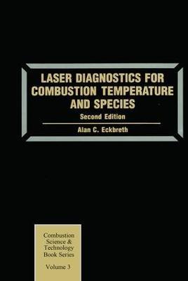 Laser Diagnostics for Combustion Temperature and Species - Alan C. Eckbreth - cover