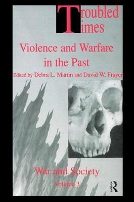 Troubled Times: Violence and Warfare in the Past - cover