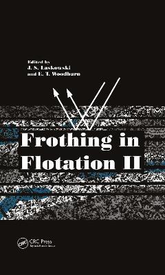 Frothing in Flotation II: Recent Advances in Coal Processing, Volume 2 - cover