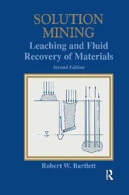 Solution Mining: Leaching and Fluid Recovery of Materials - Robert W. Bartlett - cover