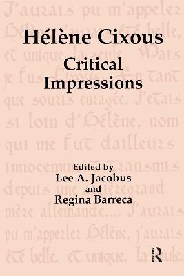 Hélène Cixous: Critical Impressions - Lee A. Jacobus,Regina Barreca - cover
