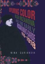 Exploring Color: Olga Rozanova and the Early Russian Avant-Garde 1910-1918