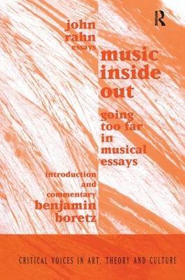 Music Inside Out: Going Too Far in Musical Essays - John Rahn,Benjamin Boretz - cover