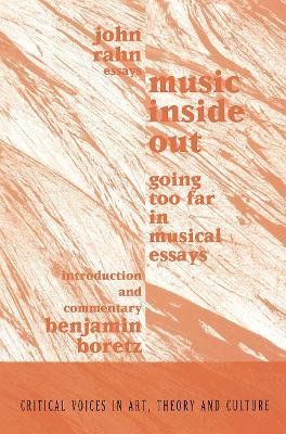 Music Inside Out: Going Too Far in Musical Essays - John Rahn,Benjamin Boretz - cover