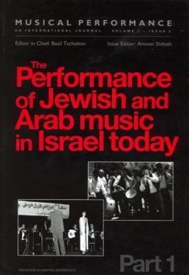 The Performance of Jewish and Arab Music in Israel Today: A special issue of the journal Musical Performance - cover