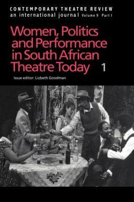 Women, Politics and Performance in South African Theatre Today: Volume 1 - Lizbeth Goodman - cover