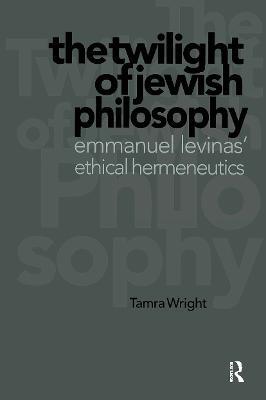 Twilight of Jewish Philosophy - Wright,Tamra Wright - cover
