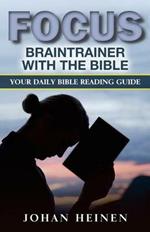 Focus Braintrainer with the Bible: Your Daily Bible Reading Guide for a Blessed, Insightful, and Meaningful Bible Study