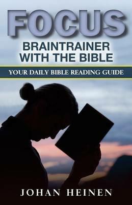 Focus Braintrainer with the Bible: Your Daily Bible Reading Guide for a Blessed, Insightful, and Meaningful Bible Study - Johan Heinen - cover