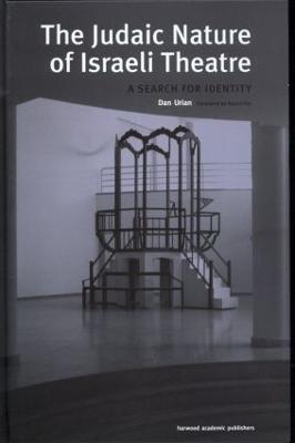 The Judaic Nature of Israeli Theatre: A Search for Identity - Dan Urian - cover