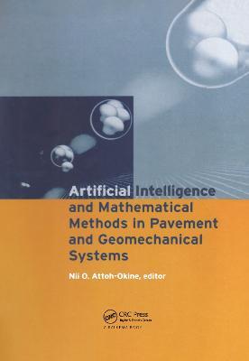Artificial Intelligence and Mathematical Methods in Pavement and Geomechanical Systems: Proceedings of the international symposium, Miami, Florida, USA, 5-6 November 1998 - cover