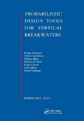Probabilistic Design Tools for Vertical Breakwaters - Hocine Oumeraci,A. Kortenhaus,W. Allsop - cover