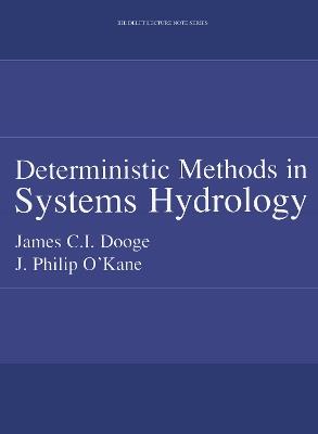 Deterministic Methods in Systems Hydrology: IHE Delft Lecture Note Series - James C.I. Dooge,Philip O'Kane - cover