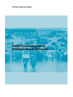 Flood Forecasting Using Artificial Neural Networks - P Varoonchotikul - cover