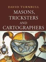 Masons, Tricksters and Cartographers: Comparative Studies in the Sociology of Scientific and Indigenous Knowledge